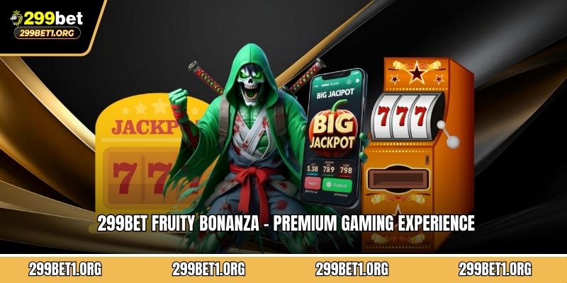 299BET Fruity Bonanza – Premium Gaming Experience