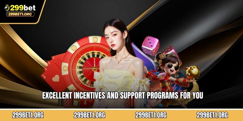 Excellent incentives and support programs for you