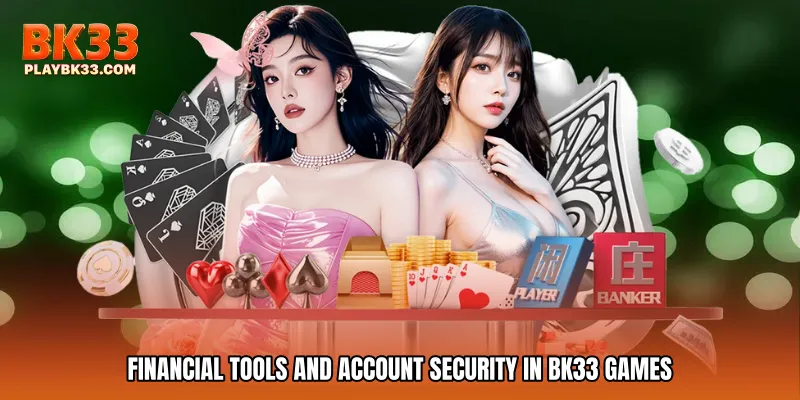 Financial Tools and Account Security in BK33 games