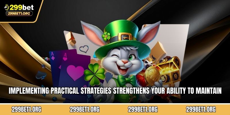 Implementing practical strategies strengthens your ability to maintain control consistently