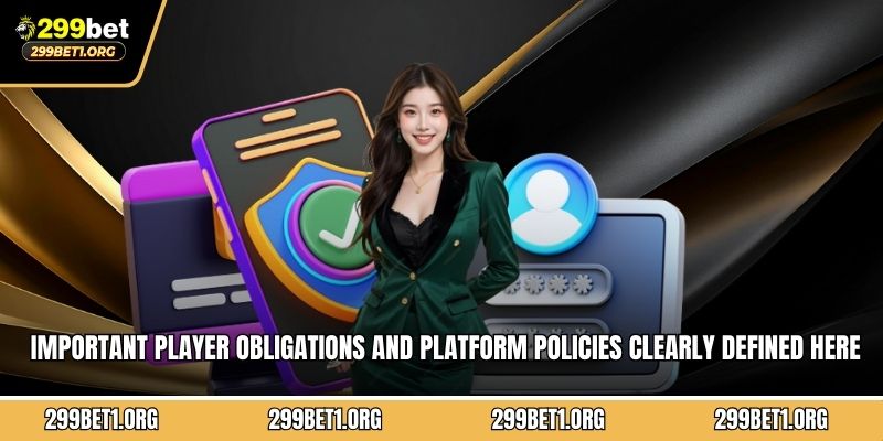 Important player obligations and platform policies clearly defined here