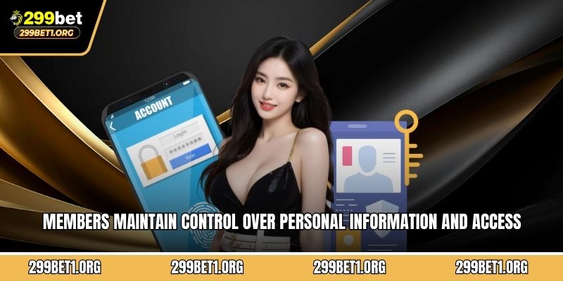 Members maintain control over personal information and access preferences