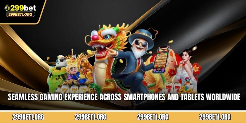 Seamless gaming experience across smartphones and tablets worldwide