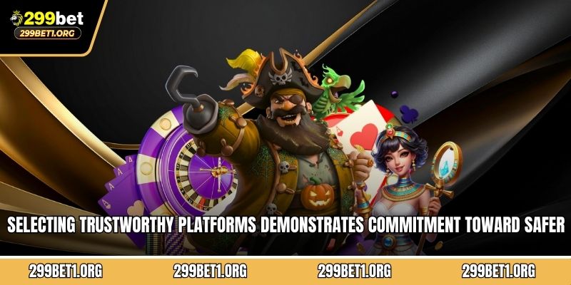 Selecting trustworthy platforms demonstrates commitment toward safer gaming experiences overall