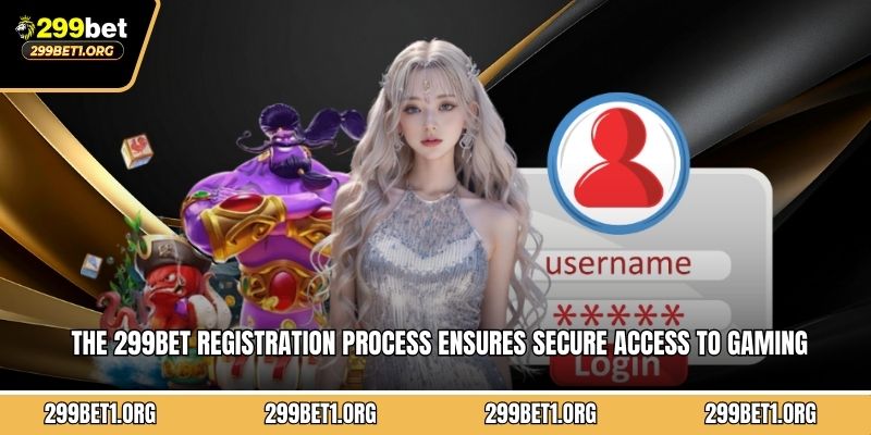 The 299BET registration process ensures secure access to gaming