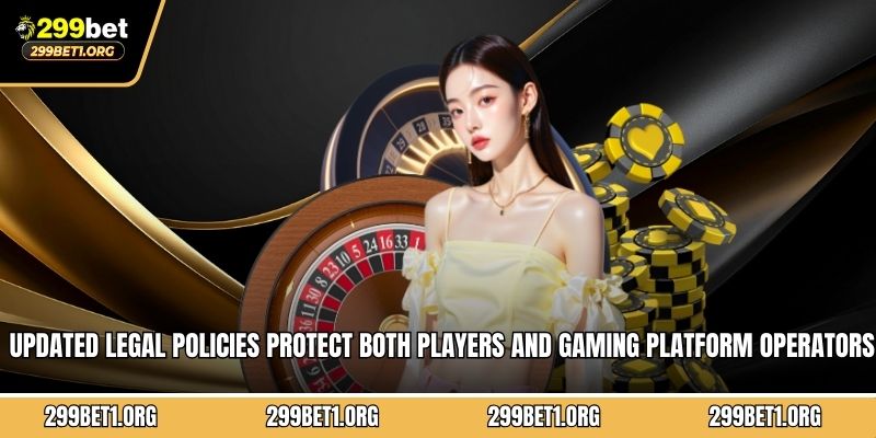 Updated legal policies protect both players and gaming platform operators