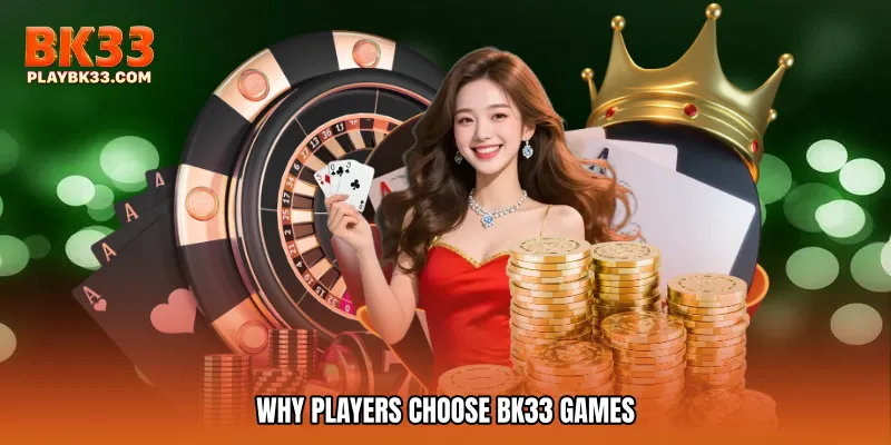 Why Players Choose BK33 games