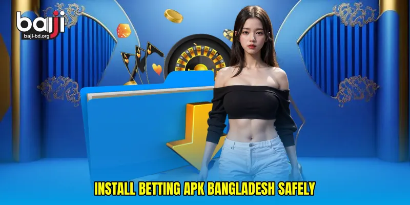 Install betting APK Bangladesh Safely
