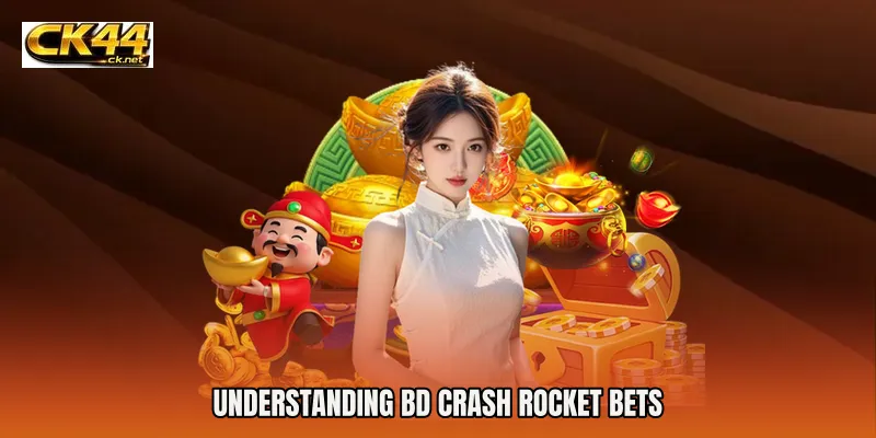 Understanding BD Crash Rocket Bets
