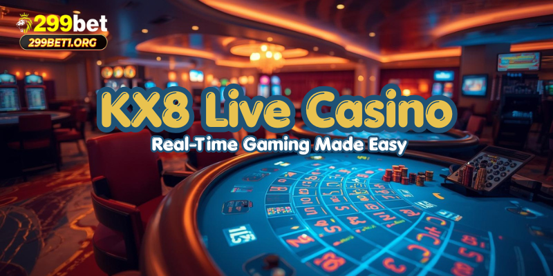 KX8 Live Casino: Real-Time Gaming Made Easy