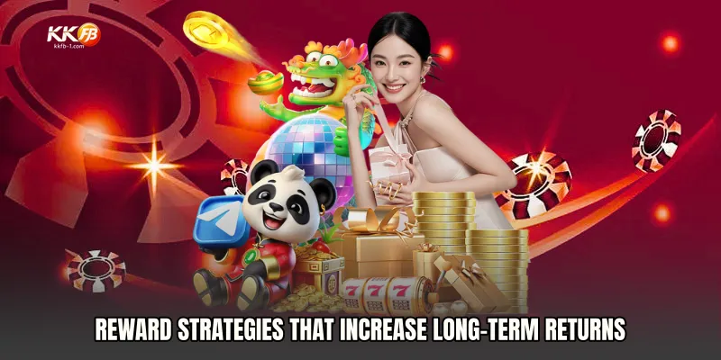 Reward Strategies That Increase Long-Term Returns