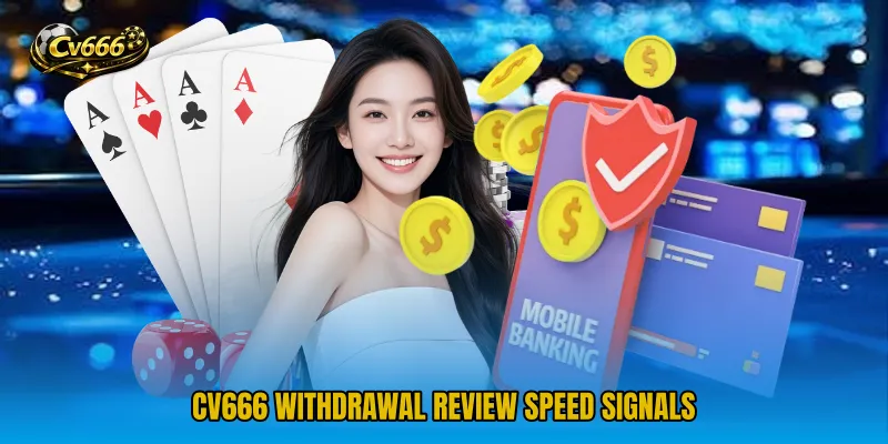 CV666 Withdrawal Review speed signals