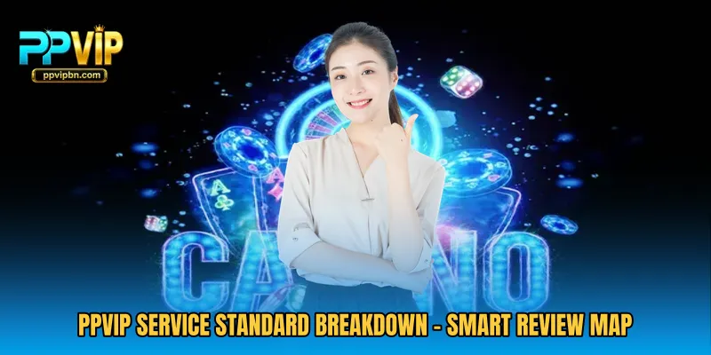 PPVIP Service Standard Breakdown - Smart Review Map